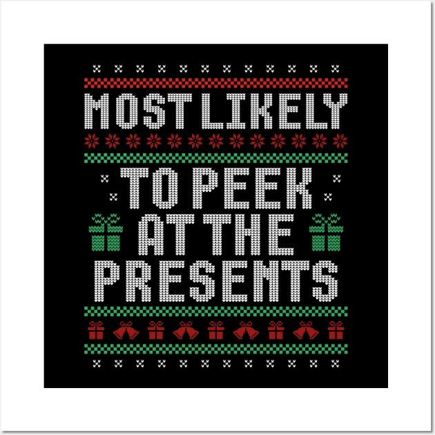 Most Likely To Peek At The Presents Ugly Sweater Theme Wall Art by TeesbyJohn